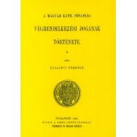 A magyar kath. főpapság végrendelkezési jogának története