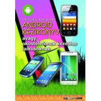 Android kézikönyv - avagy okostelefonok kezelése laikusoknak
