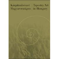 Kárpitművészet Magyarországon - Tapestry art in Hungary