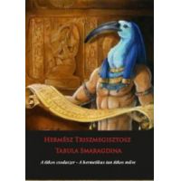 Hermész Triszmegisztosz - Tabula Smaragdina - A titkos csodaszer