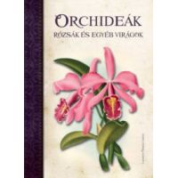 Orchideák, Rózsák és egyéb virágok