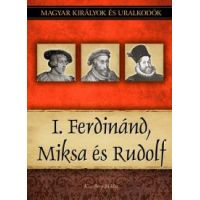 I. Ferdinánd, Miksa és Rudolf