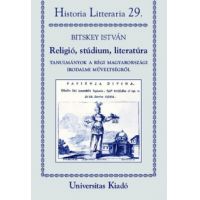Religió, stúdium, literatúra - Tanulmányok a régi magyarországi irodalmi műveltségről