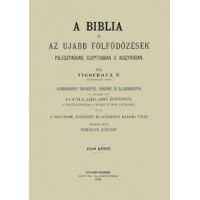 A Biblia és az ujabb fölfödözések Palesztinában, Egyiptomban s Asszyriában - Első kötet