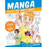 Manga - Rajzolj úgy mint a profik!