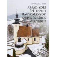 Árpád-kori építészeti hagyományok Szepes és Sáros megyében I-II.