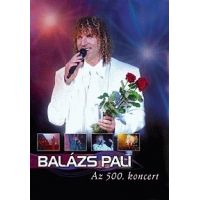 Balázs Pali - Az 500. koncert (DVD)