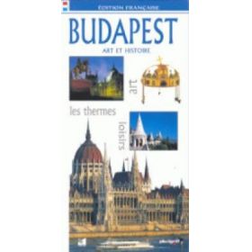 Budapest - Art et Histoire (édition francaise)