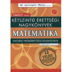 Kétszintű érettségi nagykönyvek - Matematika - Emelt szint