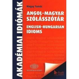 Angol-magyar szólásszótár - English-Hungarian Idioms