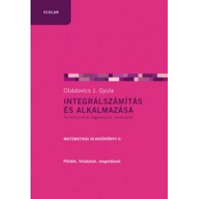 Integrálszámítás és alkalmazása - Matematikai olvasókönyv II.