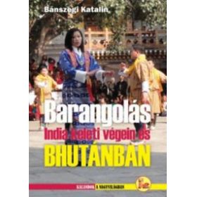 Barangolás India keleti végein és Bhutánban