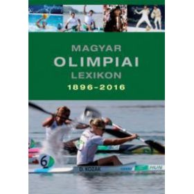 Magyar olimpiai lexikon 1896-2016
