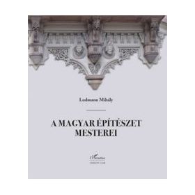 A magyar építészet mesterei (második, javított kiadás)