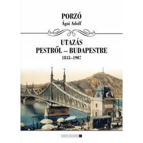 Utazás Budapestről Budapestre 1843-1907