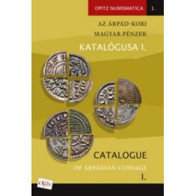 Az Árpád-kori magyar pénzek katalógusa I. / Catalogue of Árpádian Coinage I.