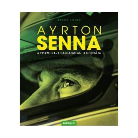 Ayrton Senna - A Formula-1 halhatatlan legendája