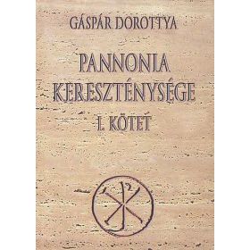 Pannonia kereszténysége I.