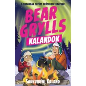 Bear Grylls Kalandok - Sarkvidéki Kaland