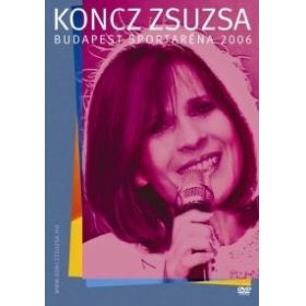 Koncz Zsuzsa: Budapest Sportaréna 2006 (DVD)
