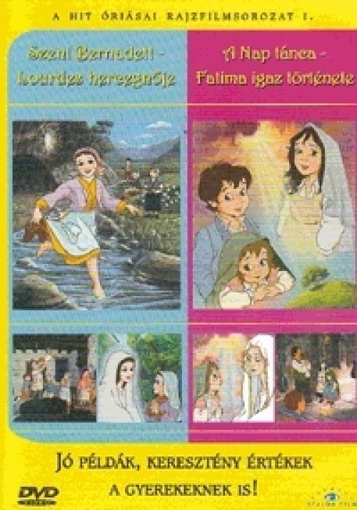 A Hit Óriásai rajzfilmsorozat 1. (DVD) Szent Bernadett - Lourdes hercegnője / A Nap tánca - Fatima igaz története
