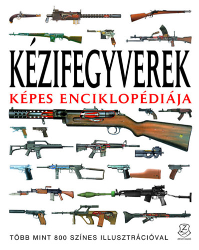 Kézifegyverek képes enciklopédiája