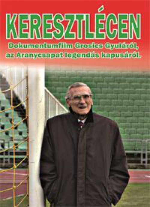 Keresztlécen - dokumentumfilm Grosics Gyuláról (DVD)