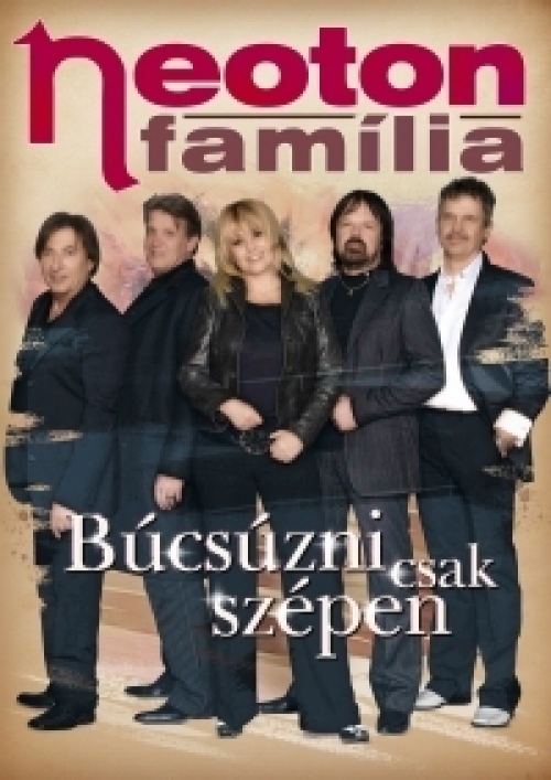 Neoton família: Búcsúzni csak szépen lehet (DVD)
