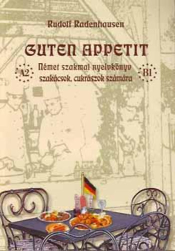 Guten Appetit - Német szakmai nyelvkönyv szakácsok, cukrászok számára