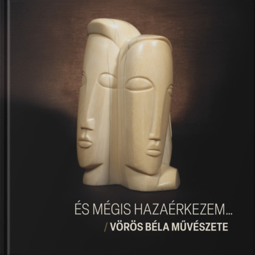 És mégis hazaérkezem...