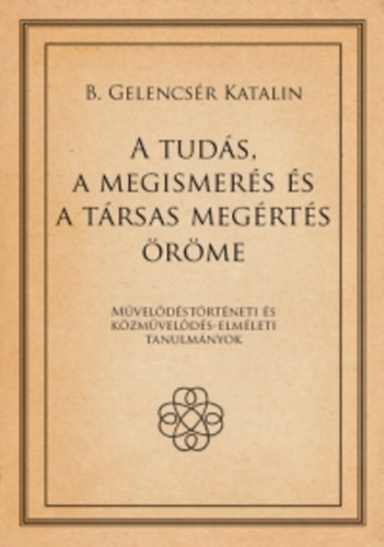 A tudás, a megismerés és a társas megértés öröme