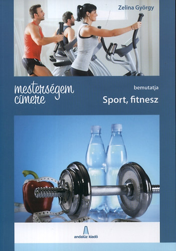Mesterségem címere: Sport, fitnesz