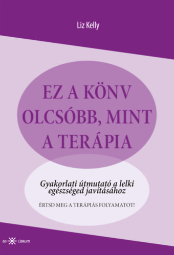 Ez a könyv olcsóbb, mint a terápia