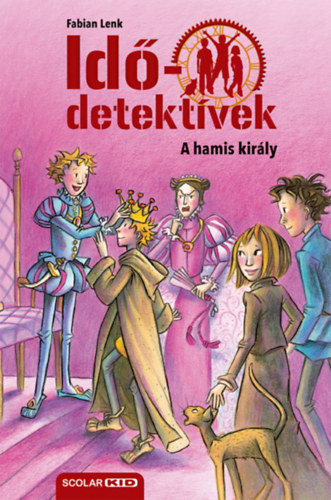 A hamis király - puhatáblás - Idődetektívek 23.