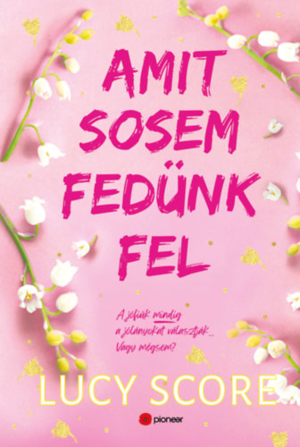 Amit sosem fedünk fel