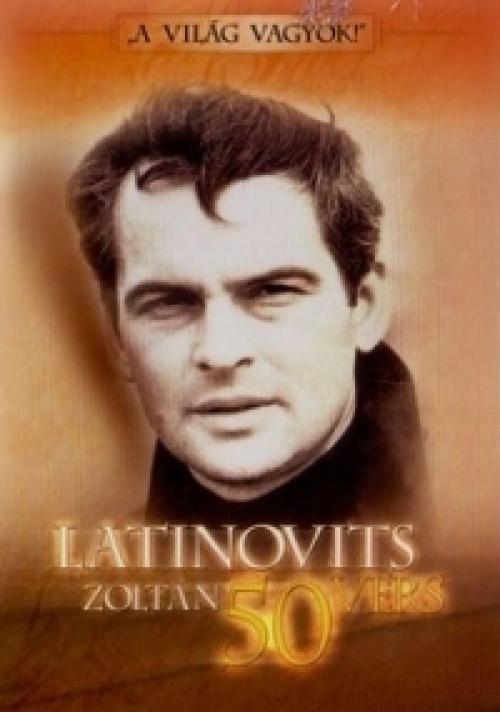 Latinovits Zoltán 50 vers - ,,A világ vagyok
