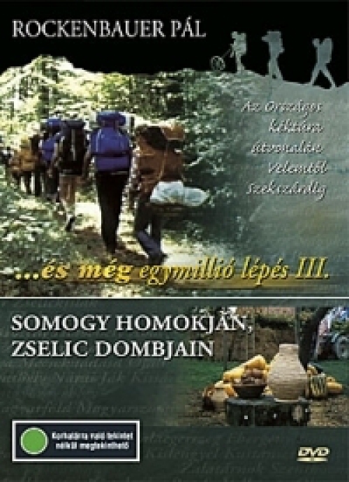 És még egymillió lépés III.  - Somogy homokján, Zselic dombjain - Végig a dél-dunántúli kéktúra útvonalán(DVD) *Antikvár - Kiváló állapotú*