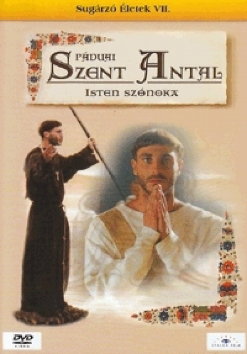Páduai Szent Antal: Isten szónoka (DVD) Sugárzó életek VII. rész *Antikvár - Kiváló állapotú*