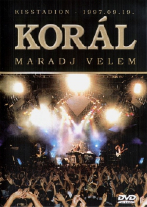 Korál - Maradj velem - Kisstadion 1997.09.19. (DVD) *Antikvár - Kiváló állapotú*