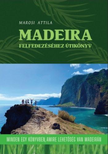 Madeira felfedezéséhez útikönyv