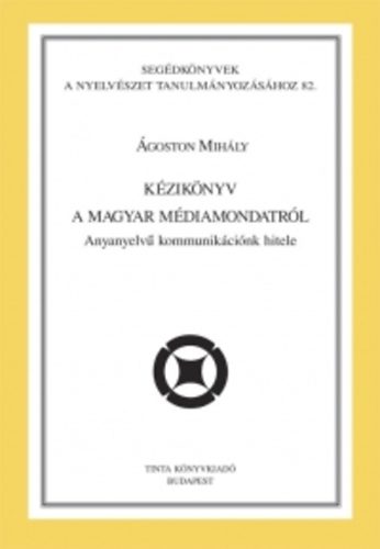 Kézikönyv a magyar médiamondatról - Anyanyelvű kommunikációnk hitele