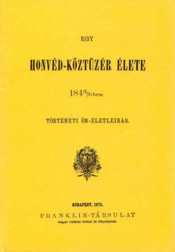 Egy honvéd-köztüzér élete 1848/49-ben