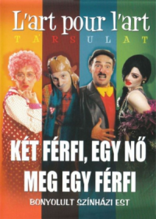 L'art pour l'art Társulat - Két férfi, egy nő meg egy férfi (DVD) *Antikvár - Kiváló állapotú*