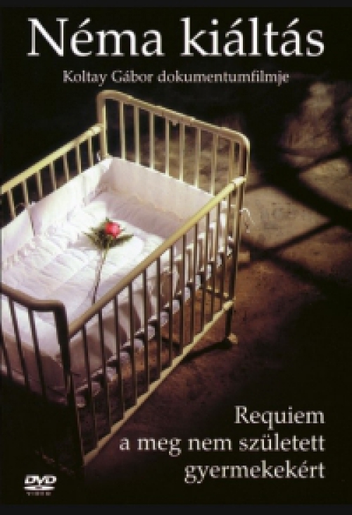 Néma kiáltás - Requiem a meg nem született gyermekekért (DVD) *Koltay Gábor filmje - Bontatlan - Antikvár*