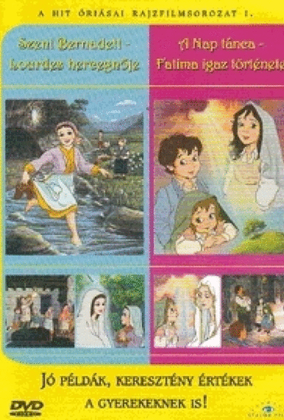 A Hit Óriásai rajzfilmsorozat 1. (DVD) Szent Bernadett - Lourdes hercegnője / A Nap tánca - Fatima igaz története