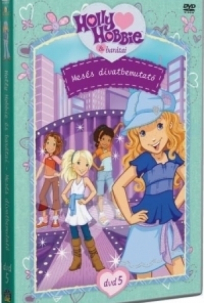Holly Hobbie és barátai 5. - Mesés divatbemutató (DVD)