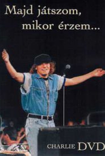 Charlie - Majd játszom, mikor érzem... (DVD)