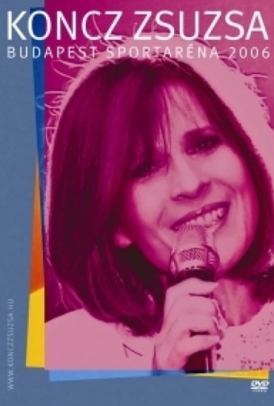 Koncz Zsuzsa: Budapest Sportaréna 2006 (DVD)