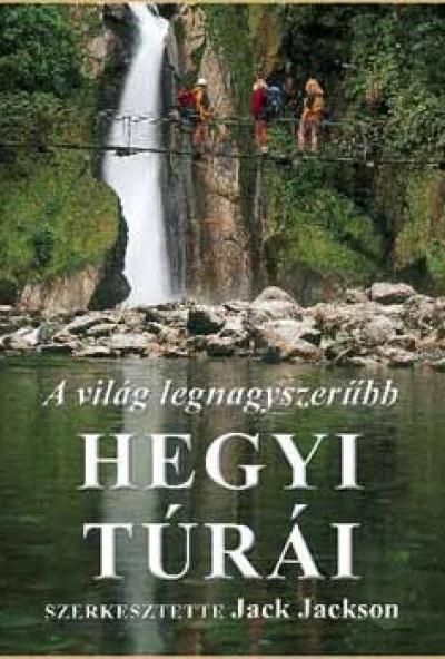 A világ legnagyszerűbb hegyi túrái