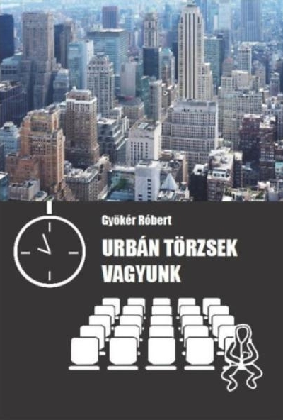Urbán törzsek vagyunk